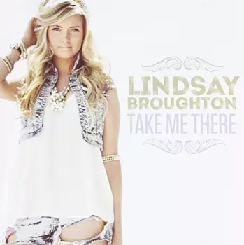 Lindsay Broughton: Take Me There
