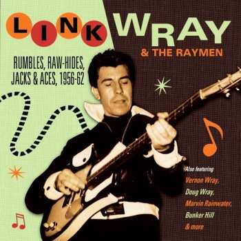 2CD Link Wray And His Ray Men: Rumbles, Raw-Hides, Jack-Aces, 1956-62