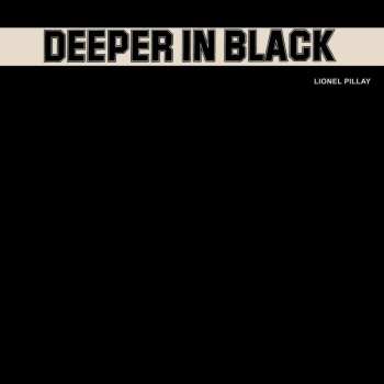 LP Lionel Pillay: Deeper In Black LTD