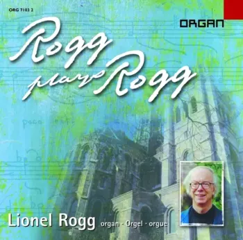 Lionel Rogg: Rogg Plays Rogg