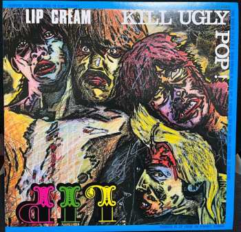 LP Lipcream: Kill Ugly Pop