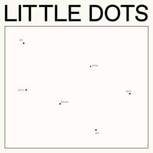 CD Little Dots: Do You Know How We Got Here