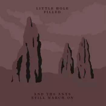 Little Hole Filled: And The Ants Still March On