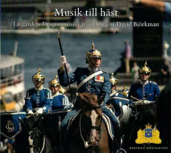Livgardets Dragonmusikkår: Musik Till Häst
