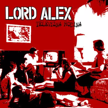Lord Alex: Televízna Rodina