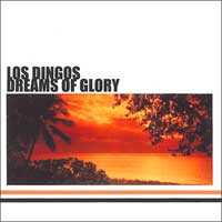 CD Los Dingos: Dreams Of Glory