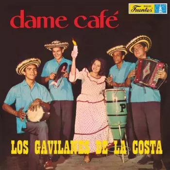 Los Gavilanes De La Costa: Dame Café