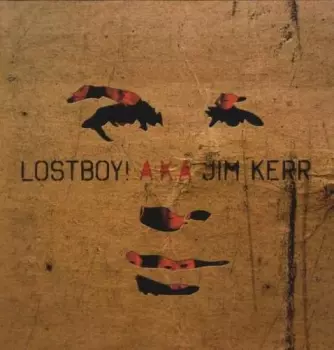Lostboy: Lostboy! A.K.A Jim Kerr