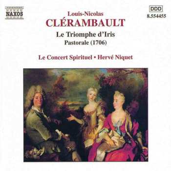 CD Hervé Niquet: Le Triomphe D'Iris. Pastorale (1706)