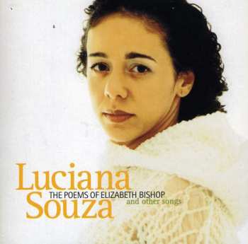 Album Luciana Souza: The Poems Of Elizabeth Bishop And Other Songs