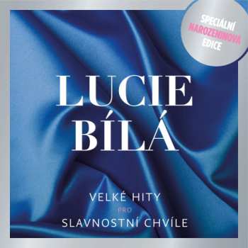 CD Lucie Bílá: Velké Hity Pro Slavnostní Chvíle (Speciální Narozeninová Edice)