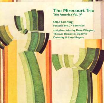 CD Luening / Ellington / Benjamin / Mirecourt Trio: Trio America 4
