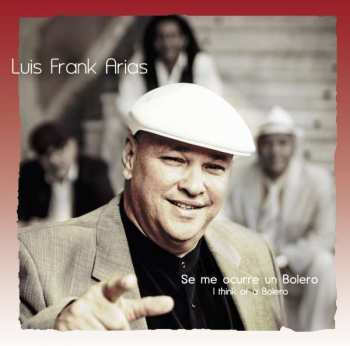 CD Luis Frank Arias: Se Me Ocurre Un Bolero