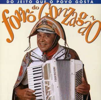 Forró do Gonzagão - Do Jeito Que O Povo Gosta