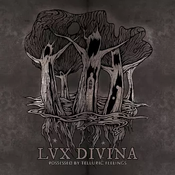 Lux Divina: Possessed By Telluric Feelings