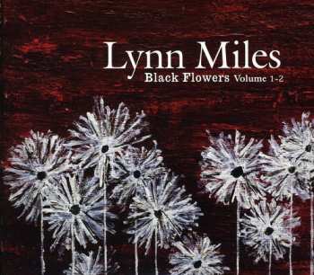 Album Lynn Miles: Black Flowers Volume 1-2