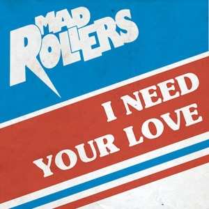 SP Mad Rollers: I Need Your Love