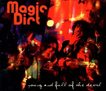 Magic Dirt: Young And Full Of The Devil