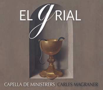 CD Magraner / Capella De Ministrers: Grial