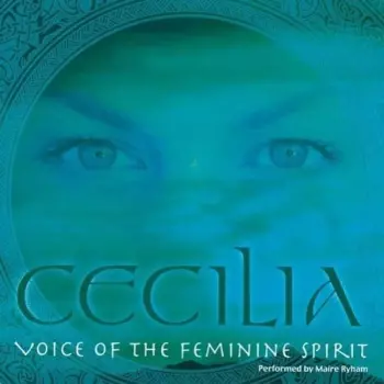 Maìre Ryham: Cecilia · Voice Of The Feminine Spirit