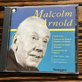 CD Malcolm Arnold: Larch Trees / Concerto For Viola & Chamber Orchestra / Serenade For Small Orchestra / Concerto For 28 Players