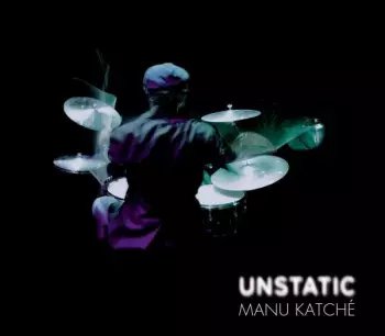 Manu Katché: Unstatic
