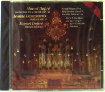 CD Marcel Dupré: Dupré - Konzert In E-Moll Op. 31, Demessieux - Poème Op. 9, Dupré - Orgelwerke