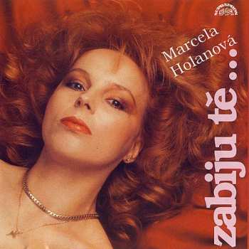 LP Marcela Holanová: Zabiju Tě...