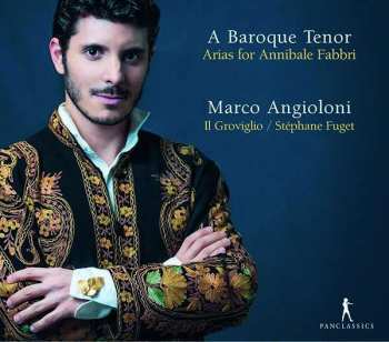 CD Marco Angioloni: Marco Angioloni - Arias For Annibale Fabbri