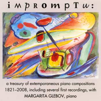 CD Margarita Glebov: Impromptu: A Treasury of Extemporaneous Piano Compositions 1821-2008