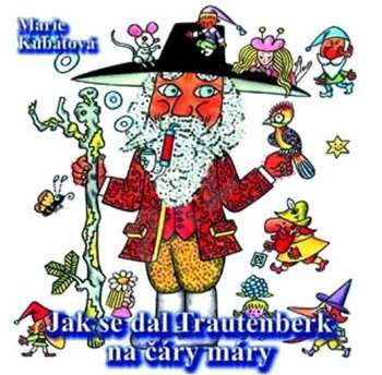 Album Marie Kubátová: Jak Se Dal Trautenberk Na Čáry Máry