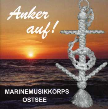 CD Marinemusikkorps Ostsee: Anker Auf!