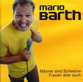 Album Mario Barth: Männer Sind Schweine, Frauen Aber Auch