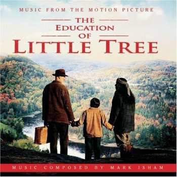 Album Mark Isham: The Education Of Little Tree (Music From The Motion Picture)