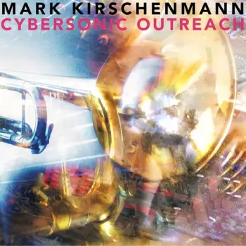 Mark Kirschenmann: Cybersonic Outreach