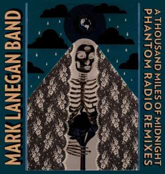 CD Mark Lanegan Band: A Thousand Miles Of Midnight (Phantom Radio Remixes)