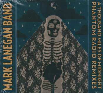 CD Mark Lanegan Band: A Thousand Miles Of Midnight (Phantom Radio Remixes)