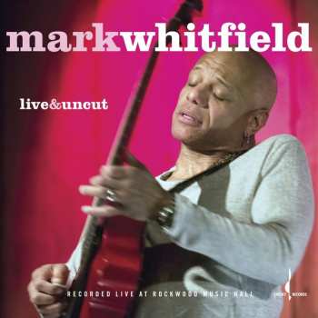 Album Mark Whitfield: Live&Uncut