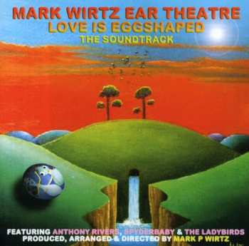Album Mark Wirtz Ear Theatre: Love Is Eggshaped (The Soundtrack)
