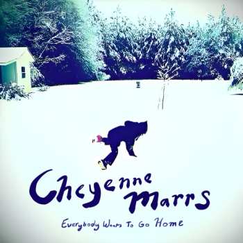 LP Marrs,cheyenne: Everybody Wants To Go Home