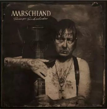 Marschland: Traurige Trinkerlieder