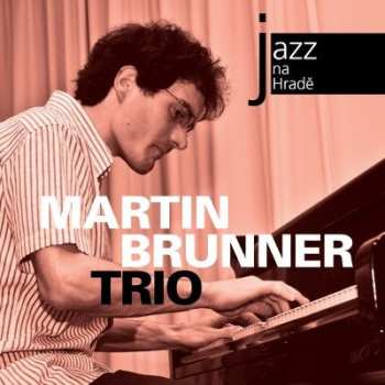 Album Martin Brunner Trio: Jazz Na Hradě