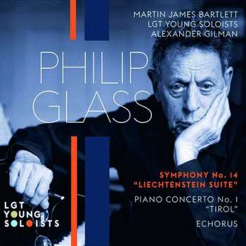 Album Philip Glass: Symphony No. 14 "Liechtenstein Suite" / Piano Concerto No. 1 "Tirol" / Echorus