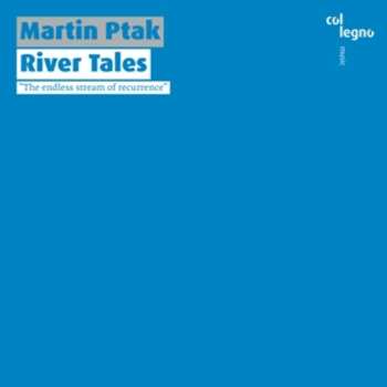 Album Martin Ptak: Kammermusik "river Tales"