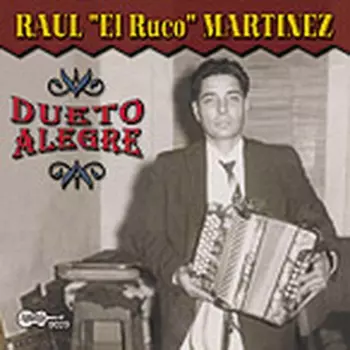 Raul "El Ruco" Martinez: Duero Alegre
