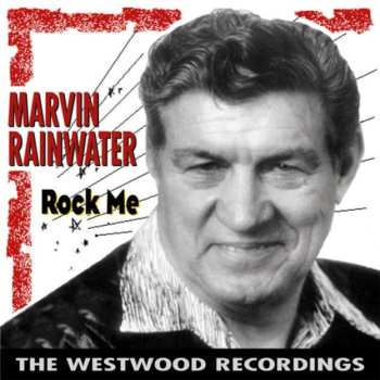 Album Marvin Rainwater: Rock Me - The Westwood Recordings