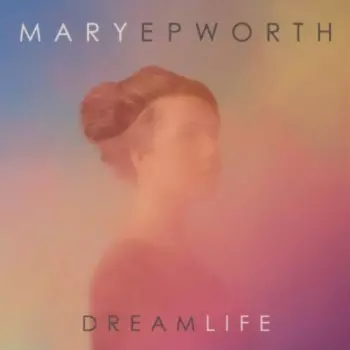 Mary Epworth: Dream Life