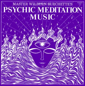 Master Wilburn Burchette: Psychic Meditation Music