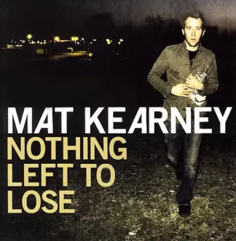 Mat Kearney: Nothing Left To Lose