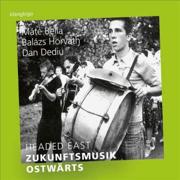 Album Dan Dediu: Headed East - Zukunftsmusik Ostwärts